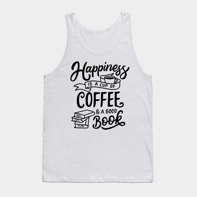 Happiness Is A Cup Of Coffee And A Good Book Tank Top by busines_night